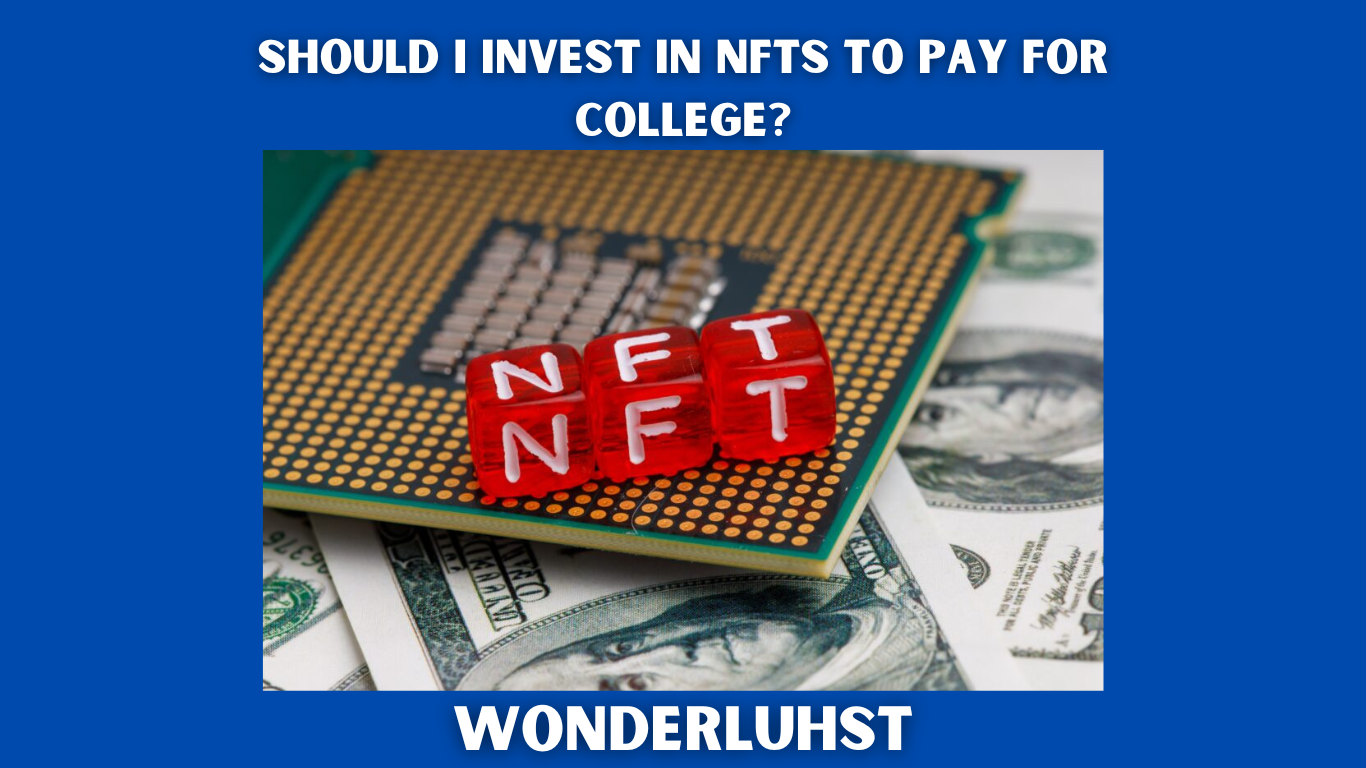 Should I Invest in NFTs to Pay for College?