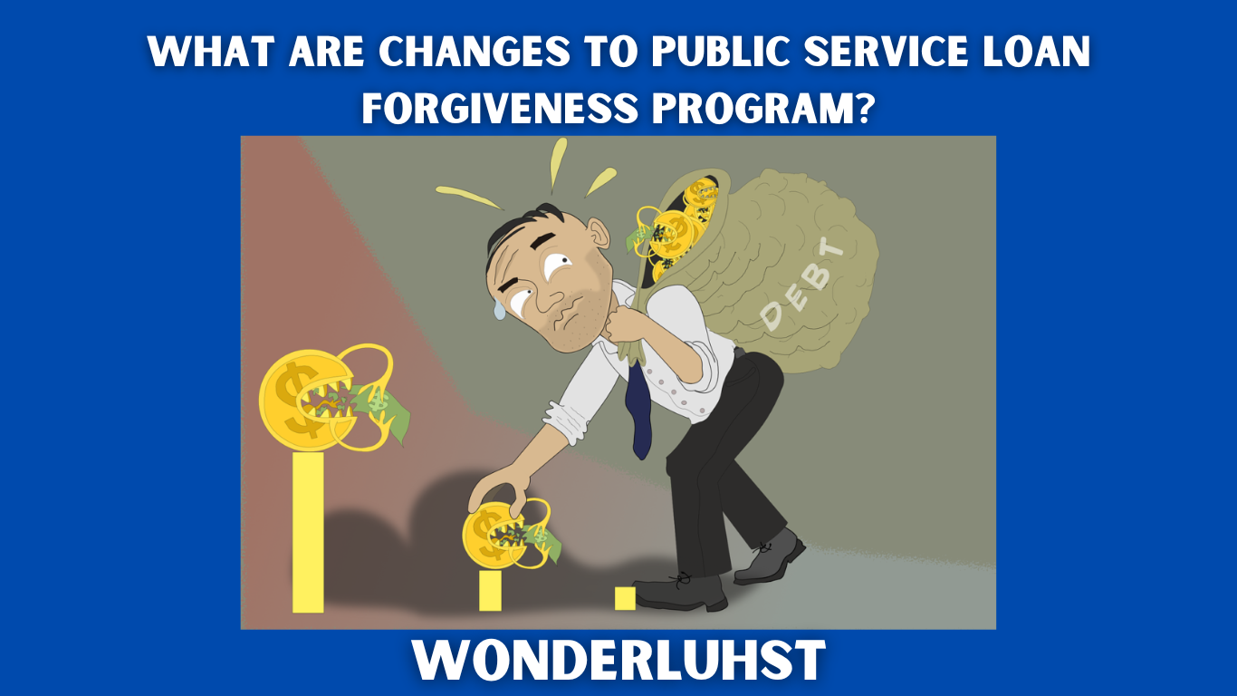 What Are Changes to Public Service Loan Forgiveness Program?
