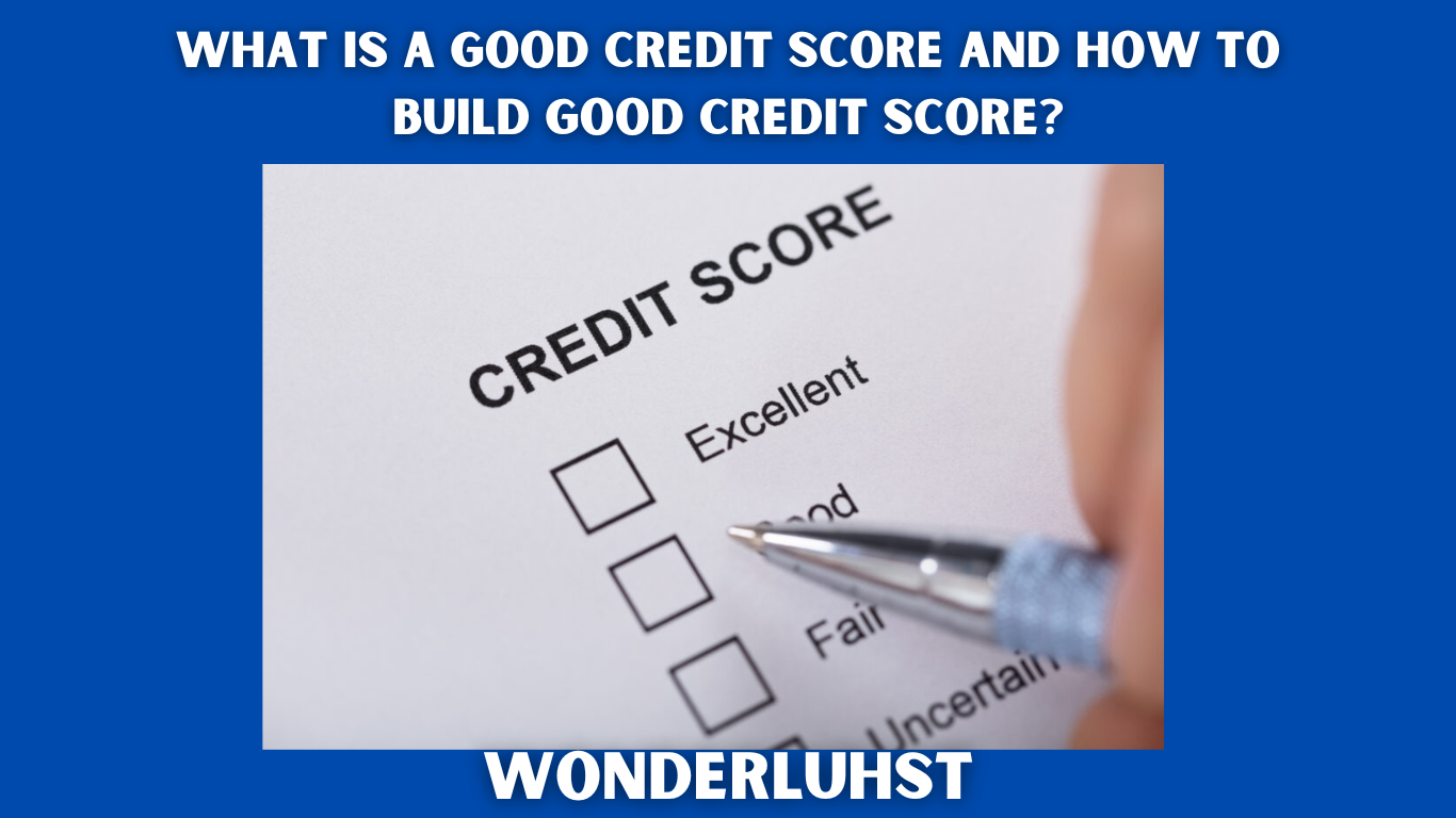 What Is a Good Credit Score and How to build Good Credit Score?