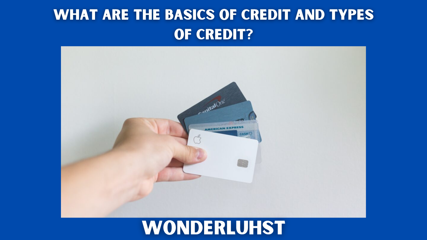 What are the basics of credit and types of credit
